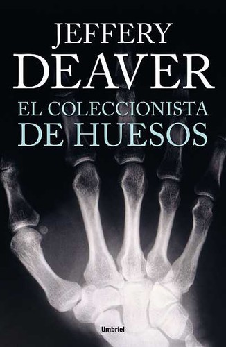 Jeffery Deaver: El coleccionista de huesos - 1. ed. (2013, Umbriel)