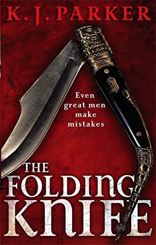 K. J. Parker: The Folding Knife (Paperback, 2010, Orbit)