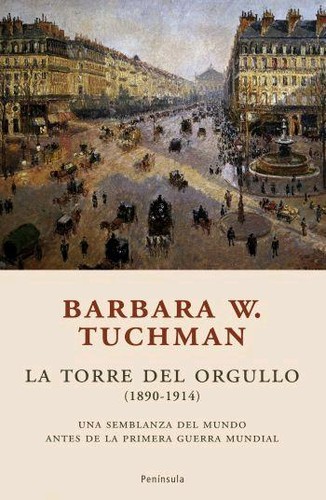 Barbara W. Tuchman: La Torre del orgullo 1890-1914 (2007, Península)