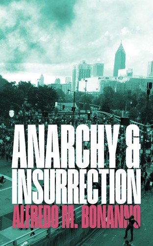 Alfredo Maria Bonanno: Anarchy and Insurrection (2022, Detritus Books)