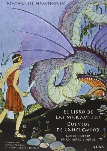 Nathaniel Hawthorne, Walter Crane, Virginia Frances Sterrett, Gerardo Escodín Ardanaz, Marta Salís Canosa: El libro de las maravillas / Cuentos de Tanglewood (Hardcover, 2013, ALBA, Alba Editorial)