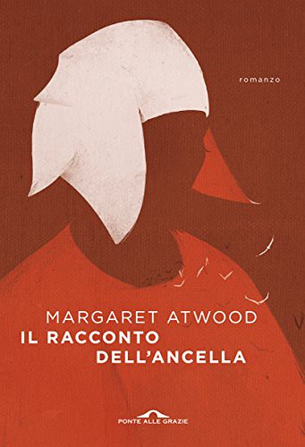 Margaret Atwood: Il racconto dell'ancella (Paperback, 2017, Ponte alle Grazie)