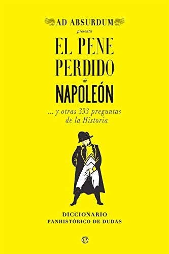 Ad Absurdum: El pene perdido de Napoleón (Paperback, LA ESFERA DE LOS LIBROS, S.L.)