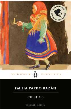 Emilia Pardo Bazan: Cuentos Completos de Emilia Pardo Bazan / the Complete Stories of Emilia Pardo B Azan (Spanish language, 2016, Penguin Random House Grupo Editorial)