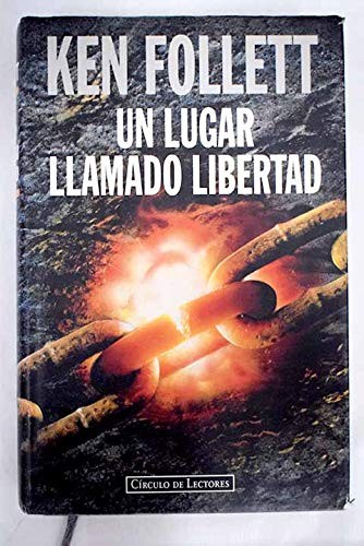 Ken Follett: Un Lugar Llamado Libertad (Paperback, 1996, Círculo de Lectores.)