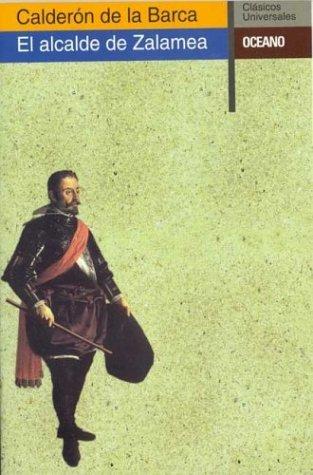 Pedro Calderón de la Barca: El Alcalde De Zalamea (Clasicos Universales) (Paperback, Spanish language, Grupo Oceano)