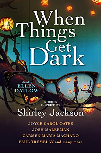 Joyce Carol Oates, Ellen Datlow, Karen Heuler, Elizabeth Hand, Benjamin Percy: When Things Get Dark (Hardcover, 2021, Titan Books)