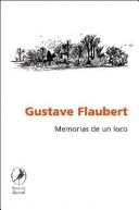 Gustave Flaubert: Memorias de Un Loco (Paperback, Spanish language, 2004, Libros del Zorzal)