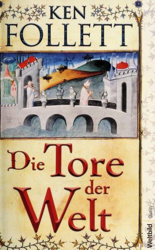 Ken Follett: Die Tore der Welt (Paperback, German language, 2009, Weltbild Verlag, Macmillan)