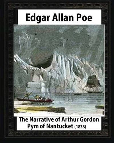 Edgar Allan Poe: The Narrative of Arthur Gordon Pym of Nantucket ,by Edgar Allan Poe (Paperback, 2016, CreateSpace Independent Publishing Platform)