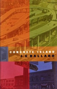 J. G. Ballard: Concrete island. (1974, Cape, Random House UK)