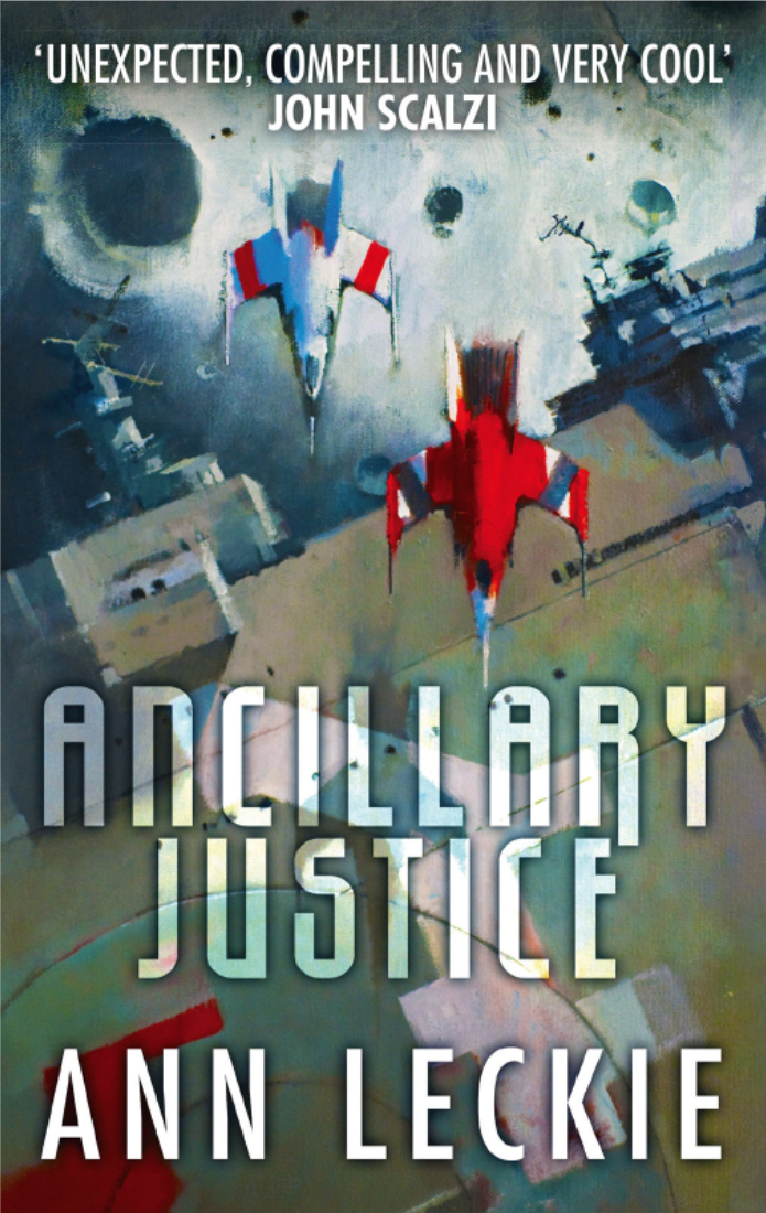 Ann Leckie: Ancillary Justice (EBook, 2013, Hachette UK, Google Ireland Ltd)