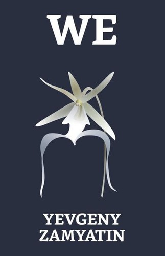 Евге́ний Ива́нович Замя́тин, Alejandro Ariel González, Gary Kern, Tavo Montañez, Sergio Hernández-Ranera Sánchez, Zilboorg Gregory, Alexander Glinka: We (Paperback, 2021, True Sign Publishing House)