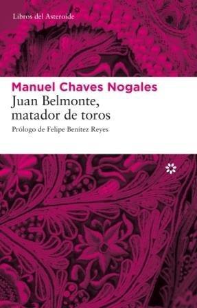 Manuel Chaves Nogales: Juan Belmonte, matador de toros: Su vida y sus hazañas (Spanish language, 2009)
