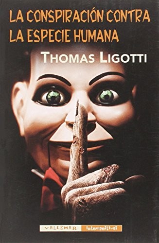 Thomas Ligotti, Juan Antonio Santos: La conspiración contra la especie humana (Paperback, 2015, Valdemar)