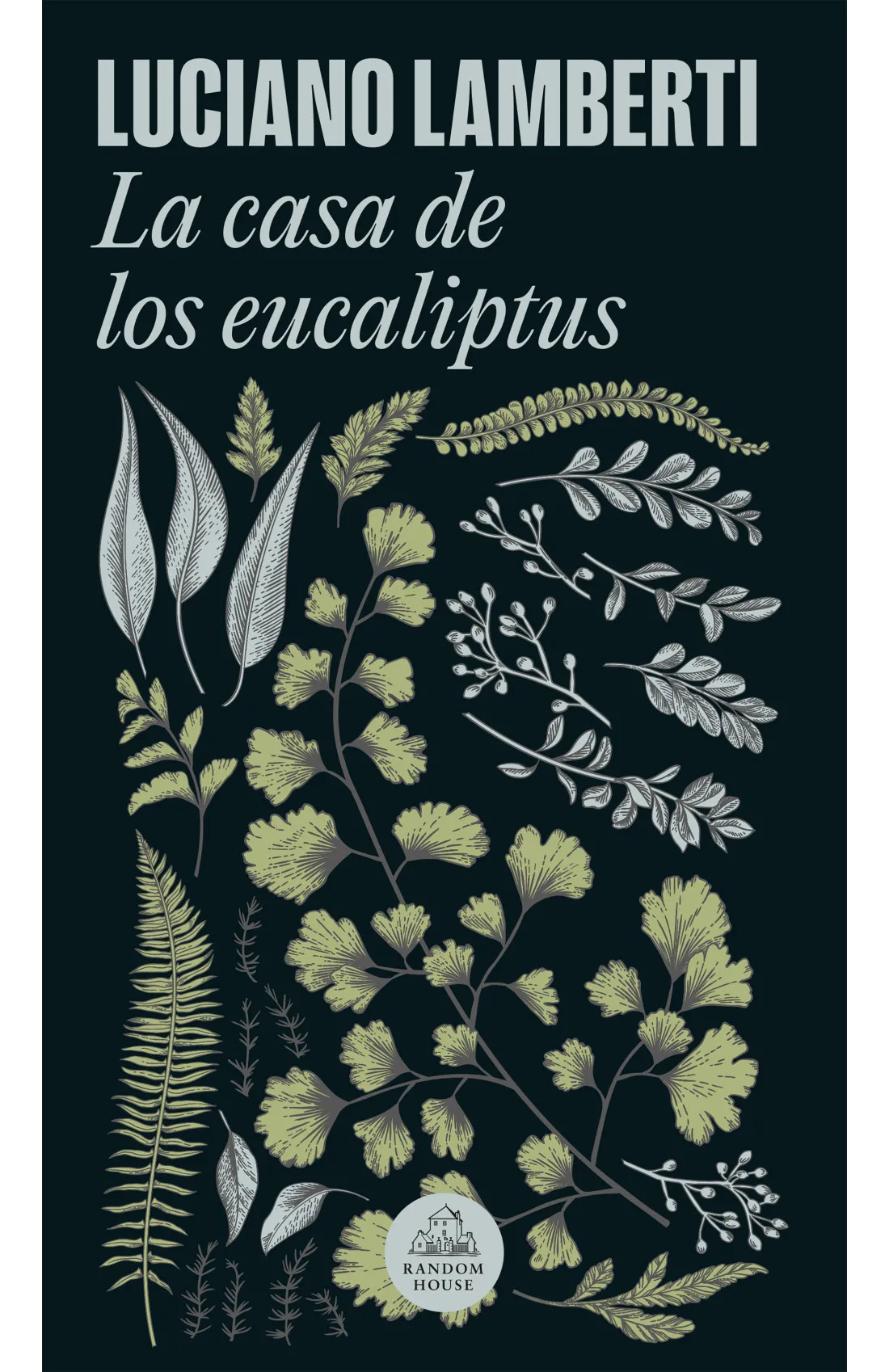 Luciano Lamberti: La casa de los eucaliptus (Spanish language, 2017, Literatura Random House)