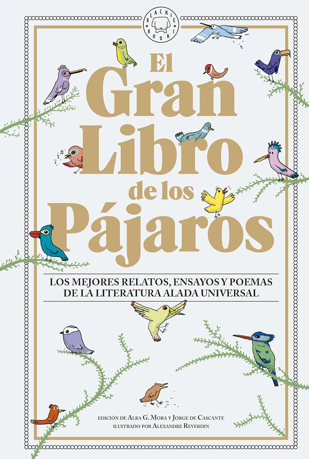 Jorge de Cascante, Alba G. Mora: El gran libro de los pájaros (Hardcover, 2023, Blackie Books)