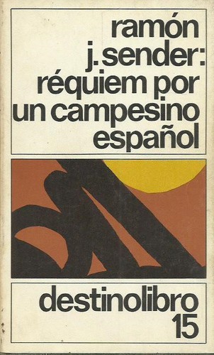 Ramón J. Sender: Réquiem por un campesino español (Spanish language, 1978, Ediciones Destino)