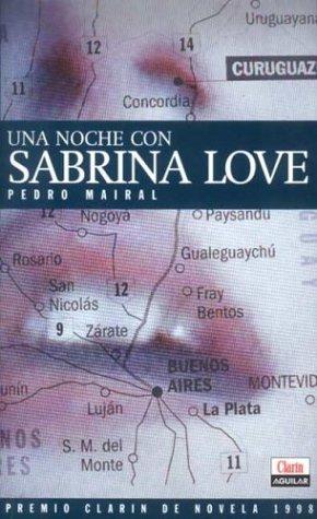 Pedro Mairal: Una noche con Sabrina Love (Spanish language, 1998, Clarín-Aguilar)