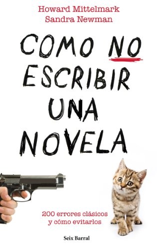 Sandra Newman, Howard Mittlemark, Daniel Royo: Cómo no escribir una novela (Paperback, 2010, Seix Barral)