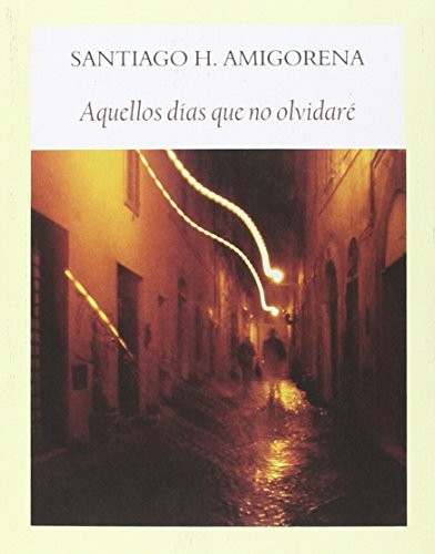 Santiago H. Amigorena, Isabel Lacruz Bassols: Aquellos días que no olvidaré (Paperback, 2015, Editorial Funambulista S.L.)