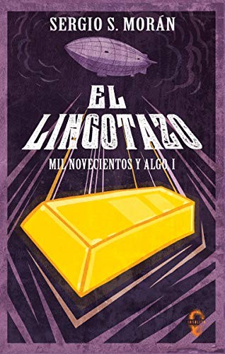 Sergio Sánchez Morán: El lingotazo (Paperback, 2019, Insólita Editorial)