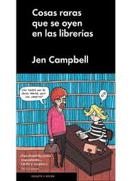 Jen Campbell: Cosas raras que se oyen en las librerías (2015, Malpaso)