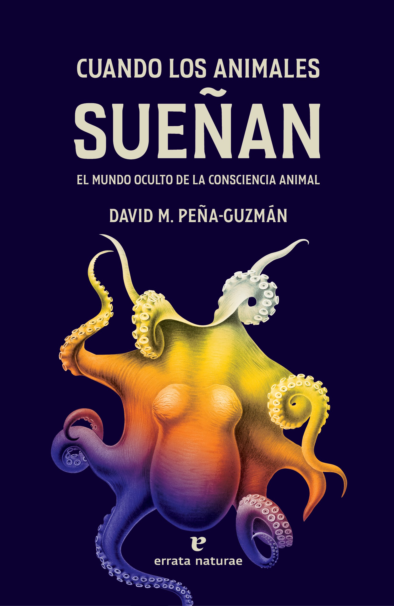 David M. Peña-Guzmán: Cuando los Animales Sueñan (Paperback, spanish language, Errata Naturae)