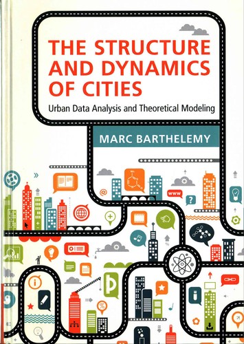 Marc Barthelemy: The structure and dynamics of cities: urban data analysis and theoretical modeling (2016, Cambridge University Press)
