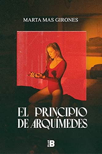 Marta Mas Girones: El principio de Arquímedes (Hardcover, Plan B)