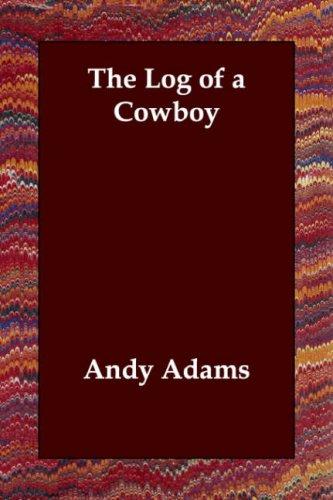 Andy Adams: The Log of a Cowboy (Paperback, 2006, Echo Library)