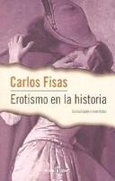 Fisas, Carlos: Erotismo en la historia (Spanish language, 1999, Plaza & Janés)