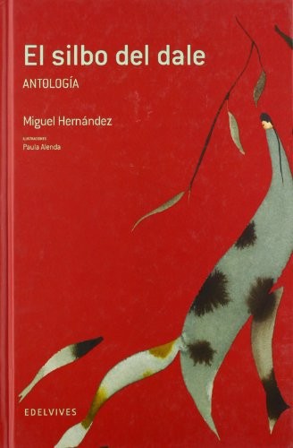 Miguel Hernández, Juan Nieto Marín, Paula Alenda González: El silbo del dale (Hardcover, Editorial Luis Vives (Edelvives))