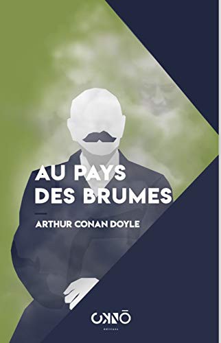 Arthur Conan Doyle: Au pays des brumes (Paperback, 2021, OKNO EDITIONS)