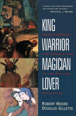 Robert L. Moore, Douglas Gillette: King, warrior, magician, lover (1989)