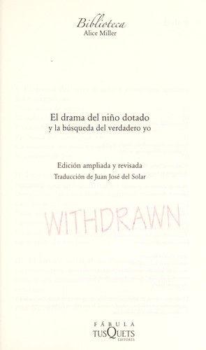 Alice Miller: El drama del nin o dotado y la bu squeda del verdadero yo (Spanish language, 2008, Tusquets Editores)