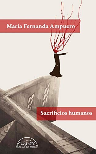 María Fernanda Ampuero: Sacrificios humanos (Paperback, 2021, Editorial Páginas de Espuma, PÁGINAS DE ESPUMA)