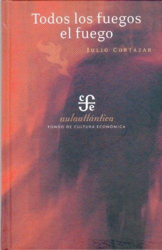 Julio Cortázar: Todos los fuegos el fuego (Spanish language, 2014)