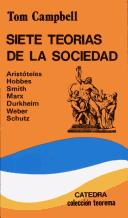 Tom Campbell: Siete teorias de la sociedad. Aristoteles, Hobbes, Smith, Marx, Durkheim, Weber, Schutz, (TEOREMA) (Teorema Serie Menor) (Paperback, Spanish language, 2006, Catedra)