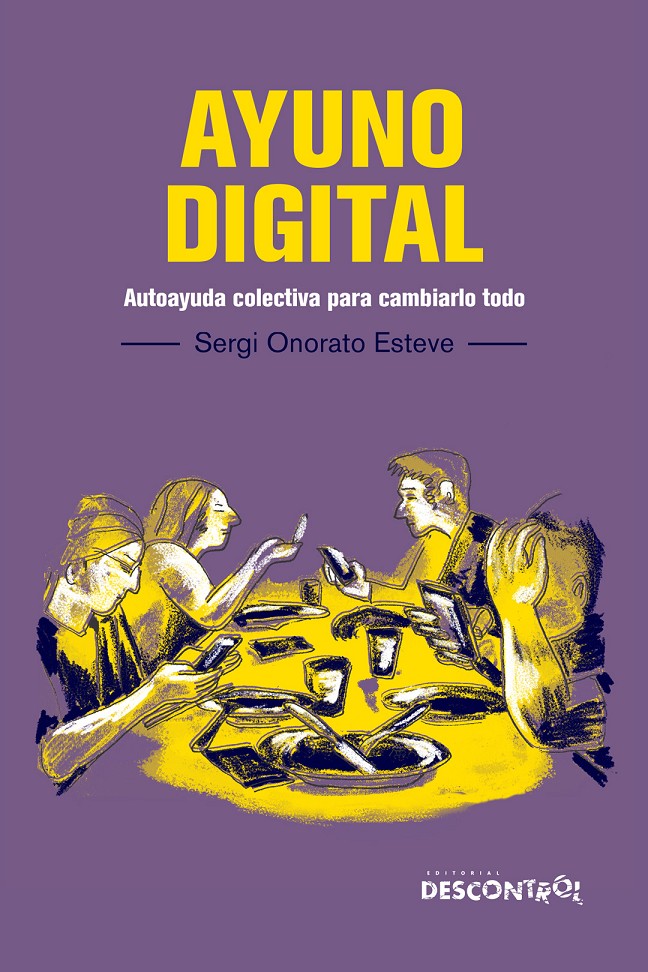 Sergi Onorato Esteve: Ayuno Digital (Paperback, Gaztelania language, Descontrol editorial)