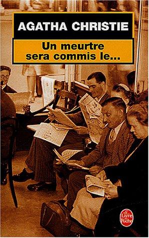 Agatha Christie: Un Meurtre Sera Commis Le... (Paperback, French language, 1951, Livre de Poche)