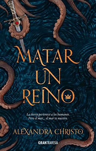 Alexandra Christo: Matar un reino (Paperback, Gran Travesia)