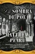 Matthew Pearl: La Sombra De Poe / The Shadow of Poe (Paperback, Spanish language, 2006, Editorial Seix Barral)