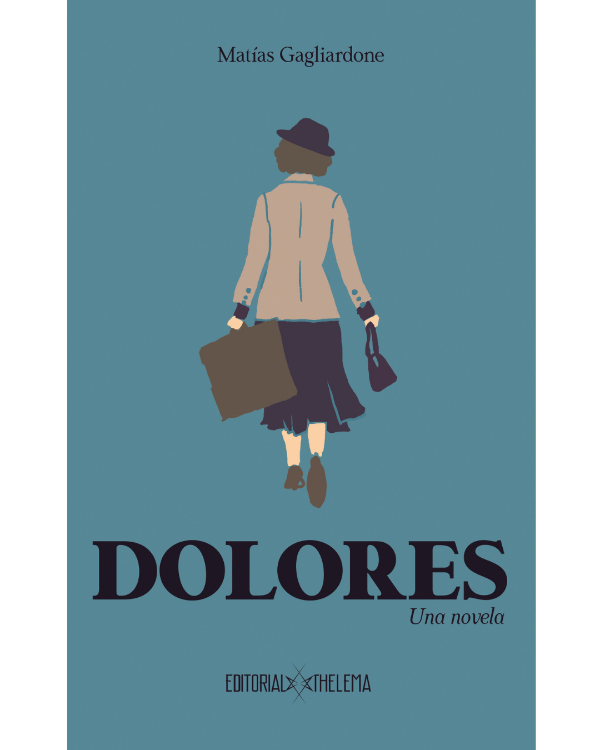 Matías Gagliardone: Dolores (Paperback, Español language, 2024, Thelema)