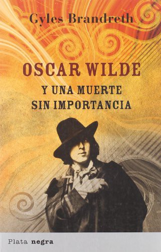 Gyles Brandreth: Oscar Wilde y una muerte sin importancia (Paperback, 2008, Plata)