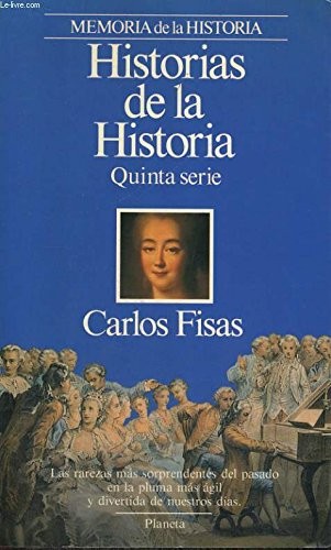 Fisas, Carlos: Historias de la historia. (Spanish language, Editorial Planeta, S.A.)