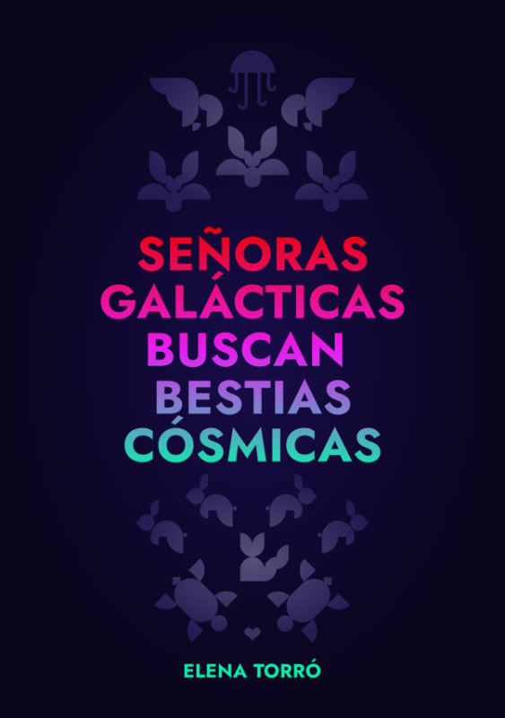 Elena Torró: Señoras galacticas buscan bestias cósmicas (EBook, Spanish language, 2022)