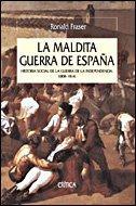 Ronald Fraser: La maldita Guerra de España : historia social de la Guerra de la independencia, 1808-1814 (Spanish language, 2008)