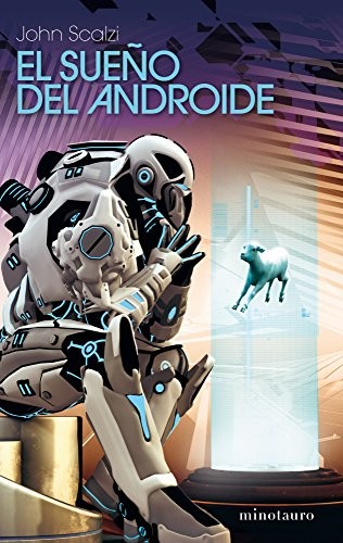 John Scalzi: El sue�o del androide (2011, MINOTAURO)