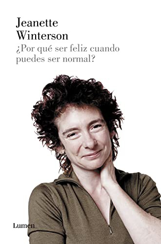 Jeanette Winterson: ¿Por qué ser feliz cuando puedes ser normal? (Paperback, Spanish language, 2012, LUMEN)
